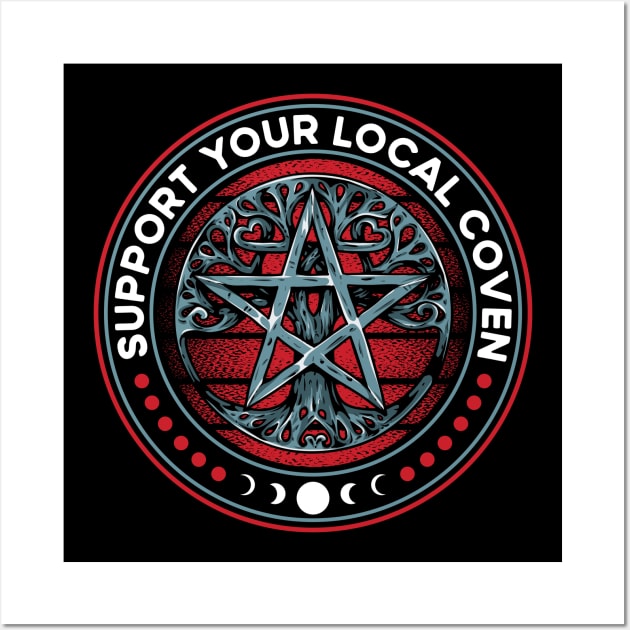 Support Your Local Coven Wiccan Witch Pentagram Wall Art by RadStar